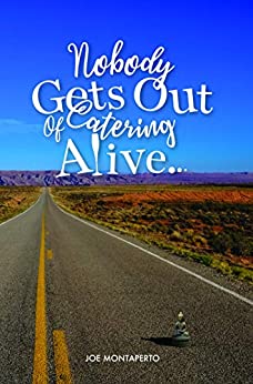 Memoir – Nobody Gets Out Of Catering Alive…