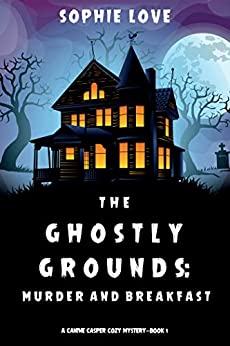 Cozy Mystery – The Ghostly Grounds: Murder and Breakfast