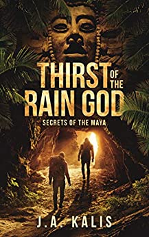 Action Thriller – Thirst Of The Rain God: Secrets of the Maya