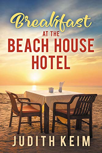 Romantic Women’s Fiction – Breakfast at The Beach House Hotel By Judith Keim