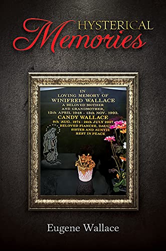 Memoir – Hysterical Memories by Eugene Wallace