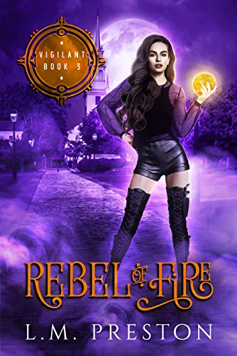 Urban Fantasy – Rebel of Fire by L.M. Preston