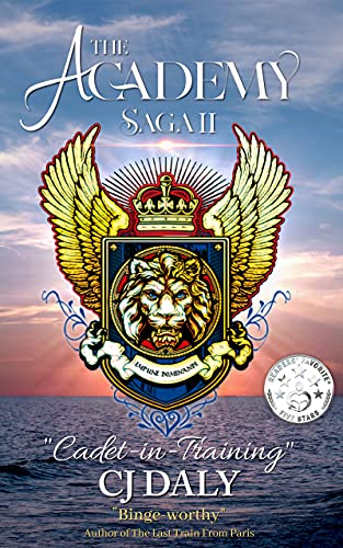 Suspense Romance The Academy Saga, Book II: Cadet-in-Training by CJ Daly