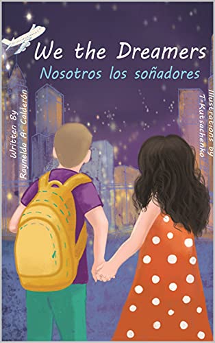 Children’s Book – We The Dreamers: Nosotros los soñadores by Raynelda A. Calderon