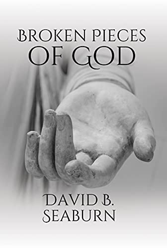 Contemporary Family Drama – Broken Pieces of God by David B. Seaburn