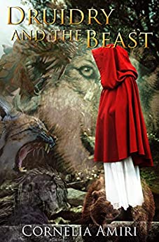Historical Fantasy Romance –  Druidry and the Beast by  Cornelia Amiri