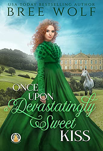 Regency Romance Once Upon a Devastatingly Sweet Kiss by Bree Wolf