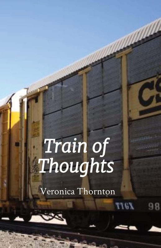 Poetry – Train of Thoughts By Veronica Thornton