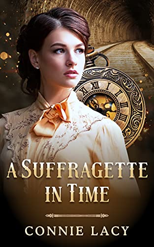 Historical Time Travel Romance – A Suffragette in Time by Connie Lacy