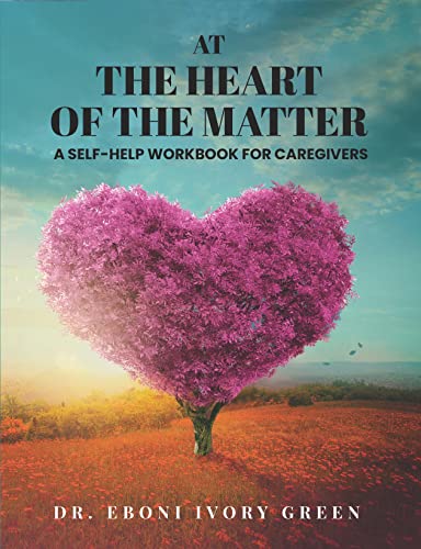Self-Help – At the Heart of the Matter by Dr. Eboni Ivory Green