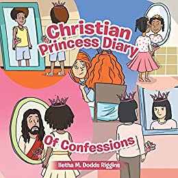 Children’s Book – Christian Princess Diary of Confessions by Iletha M. Dodds Riggins