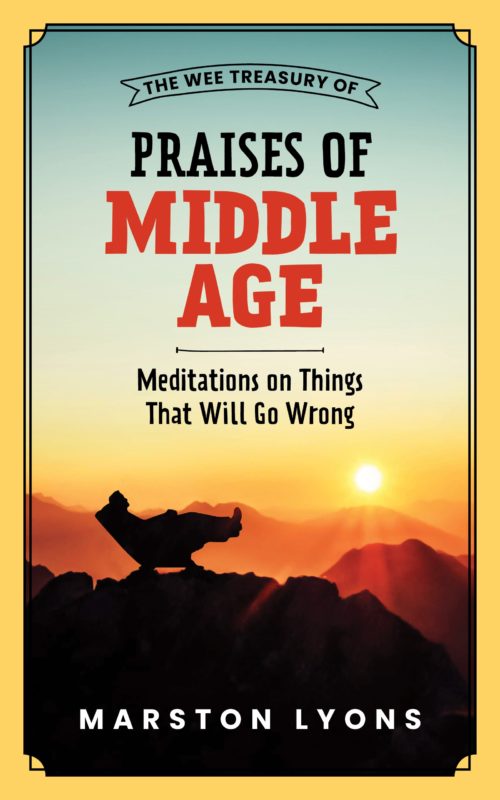 Humor – The Wee Treasury of Praises of Middle Age: Meditations on Things That Will Go Wrong