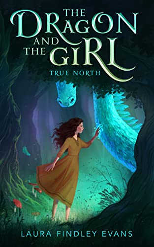 Middle School Grade Fantasy – The Dragon and the Girl: True North by Laura Findley Evans