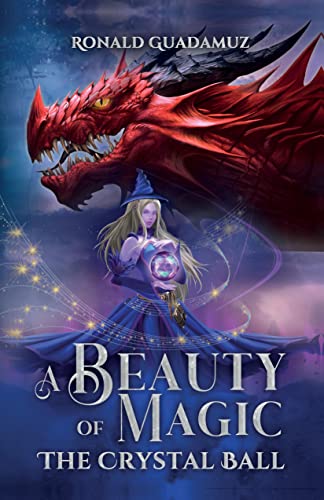 Fantasy, YA Fantasy – A Beauty of Magic: The Crystal Ball by Ronald Guadamuz