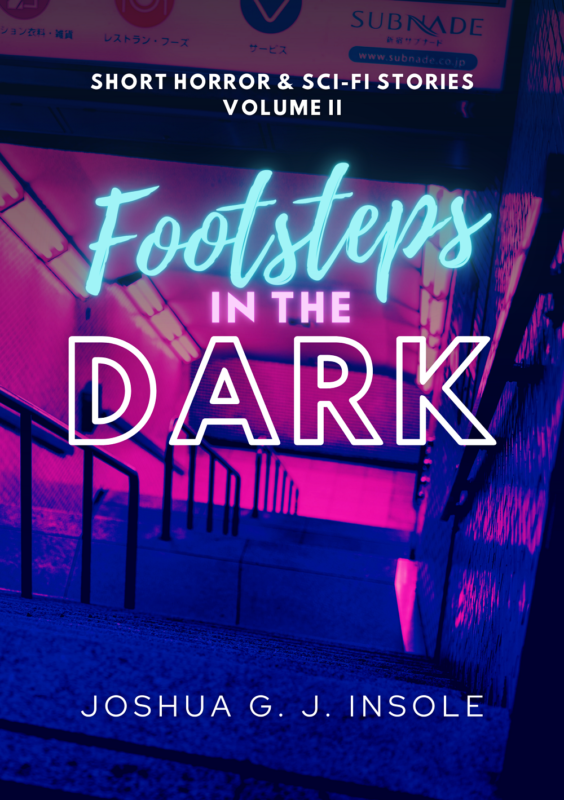 Footsteps in the Dark: Short Horror & Sci-Fi Stories Volume II