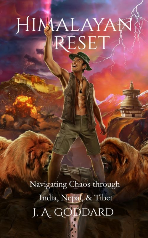 Himalayan Reset: Navigating Chaos through India, Nepal, and Tibet By Dr. J.A. Goddard