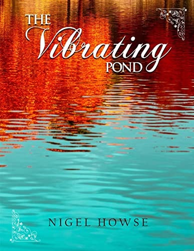 The Vibrating Pond By Nigel Howse