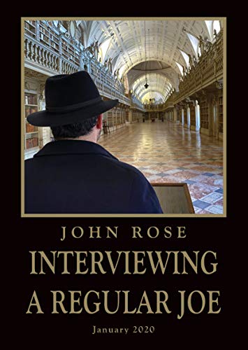 Interviewing a Regular Joe: January 2020 By John Rose