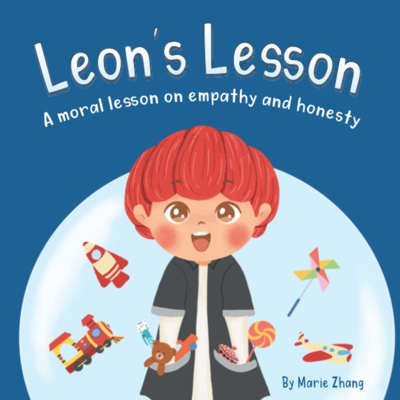Children’s Book – Leon’s Lesson: A moral lesson on empathy and honesty By Marie Zhang