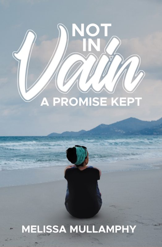 Not in Vain, A Promise Kept By Melissa Mullamphy