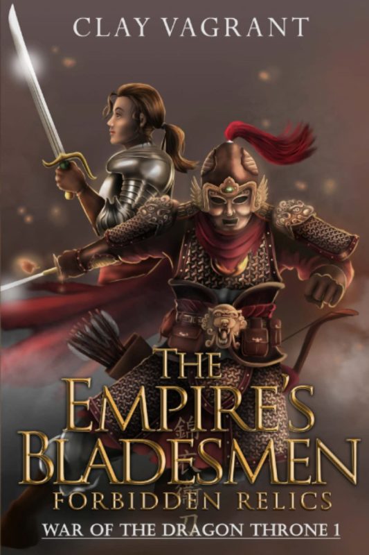Historical Fantasy – The Empire’s Bladesmen: Forbidden Relics By Clay Vagrant
