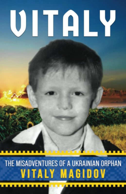 VITALY: The Misadventures of a Ukrainian Orphan By Vitaly Magidov