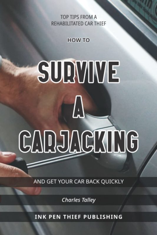 How To Survive A Carjacking  & Get Your Car Back Quickly By Charles Talley