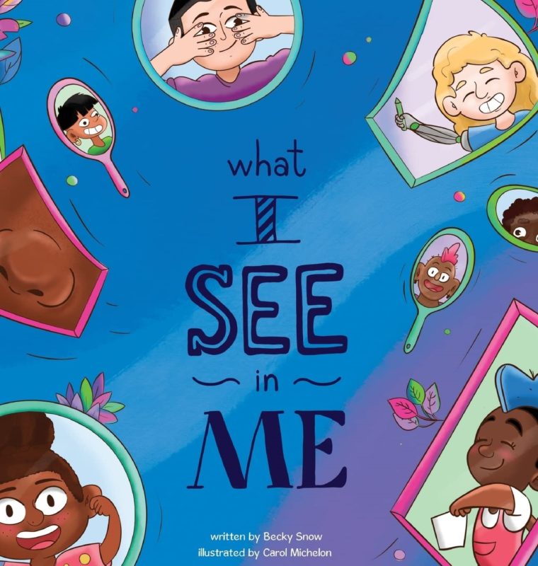 Children’s Book – What I See in Me By Becky Snow