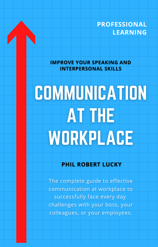 Communication at the Workplace By Phil Robert Lucky
