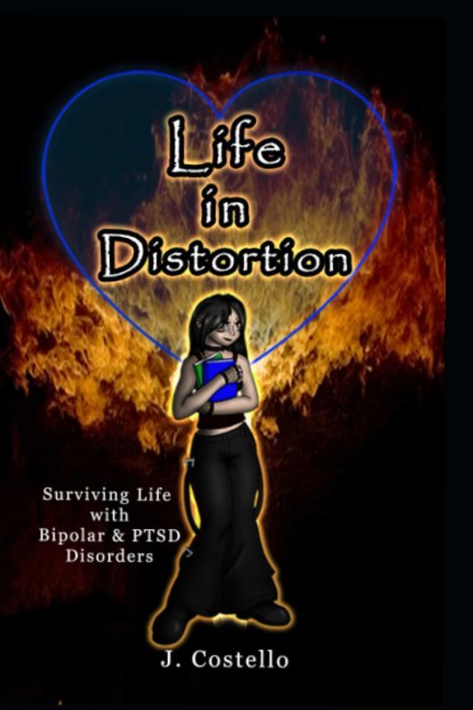 Life in Distortion: Surviving life with Bipolar and PTSD disorders