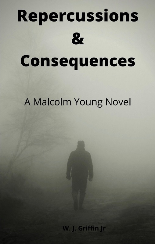 Repercussions & Consequences By Willie J Griffin Jr.