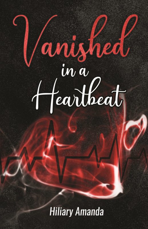 Vanished in a Heartbeat By Hiliary Amanda