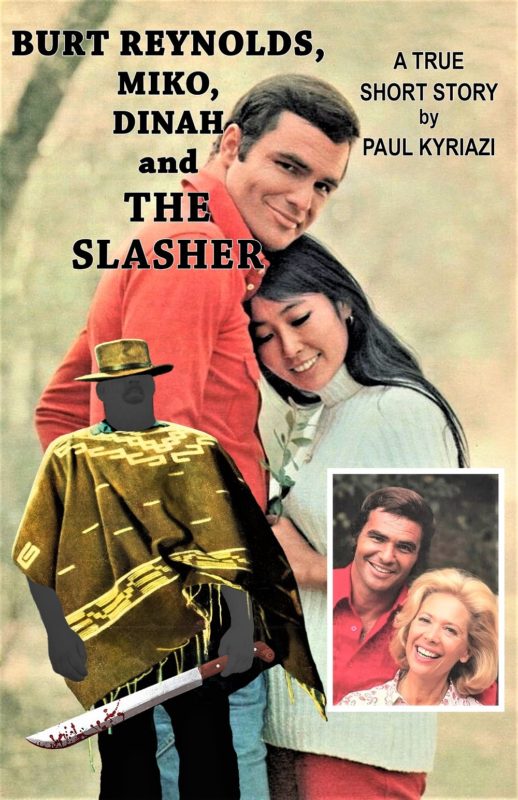 Burt Reynolds, Miko, Dinah and the Slasher By Paul Kyriazi