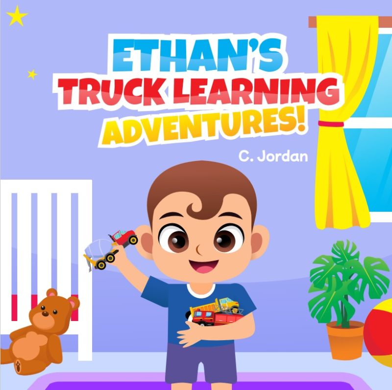 Ethan’s Truck Learning Adventures By C. Jordan