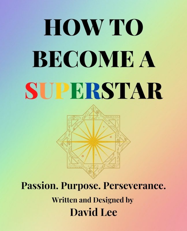 HOW TO BECOME A SUPERSTAR: Passion. Purpose. Perseveate. By David Lee