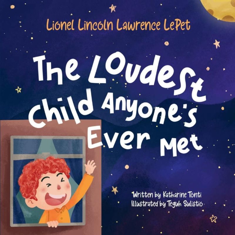 Lionel Lincoln Lawrence LePet, The Loudest Child Anyone’s Ever Met