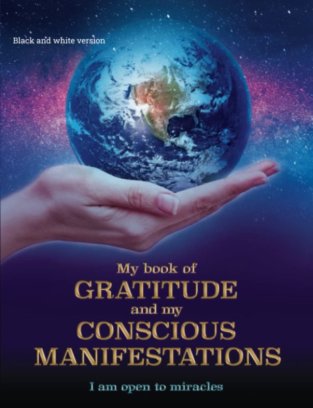 My book of GRATITUDE and my CONSCIOUS MANIFESTATIONS
