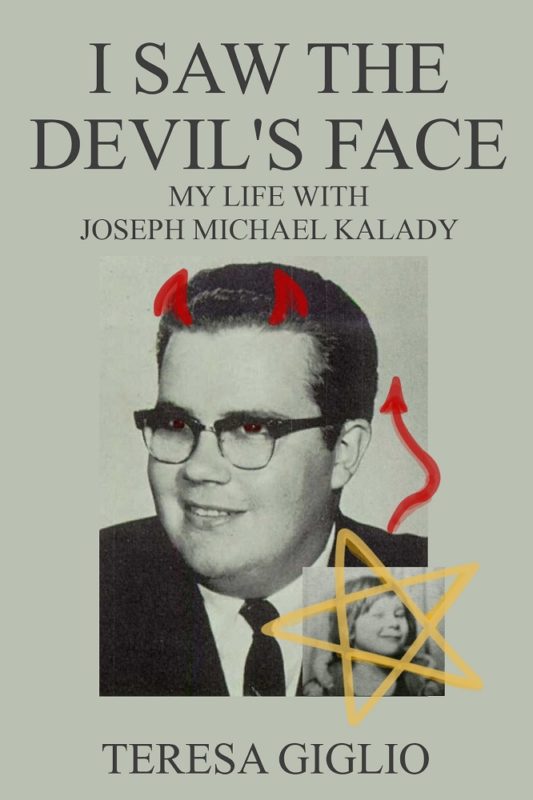 I Saw The Devil’s Face: My Life With Joseph Michael Kalady