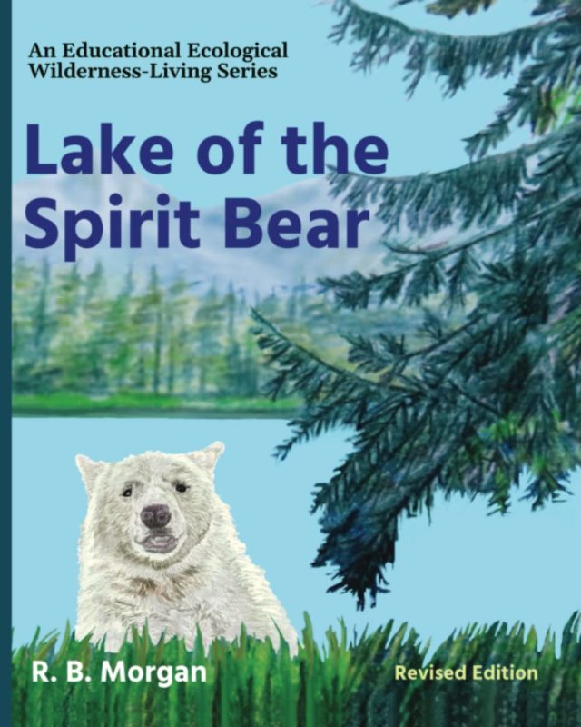 Lake of the Spirit Bear By R.B. Morgan