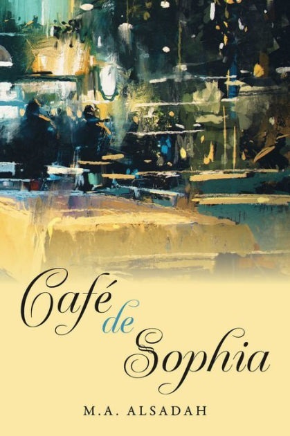Café de Sophia By M.A. Alsadah