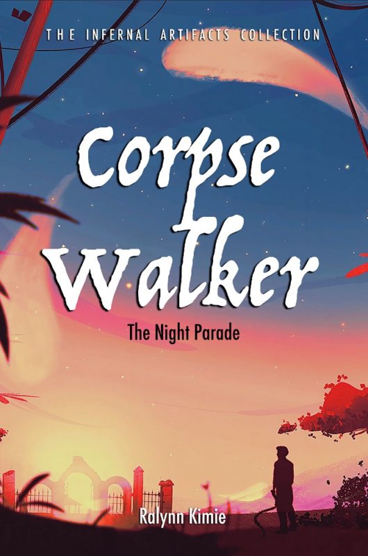 Corpse Walker: The Night Parade By Ralynn Kimie