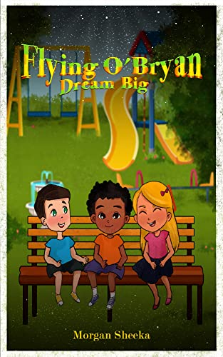Flying O’ Bryan Dream Big by Morgan Sheeka
