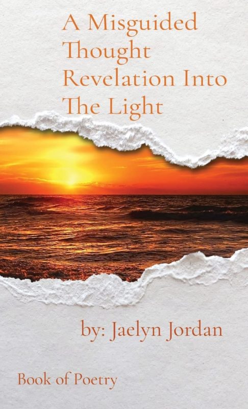 A Misguided Thought: Revelation into the Light By Jaelyn D. Jordan