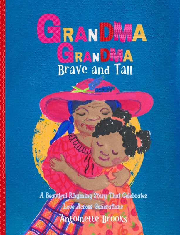 Grandma Grandma, Brave and Tall By Antoinette Brooks