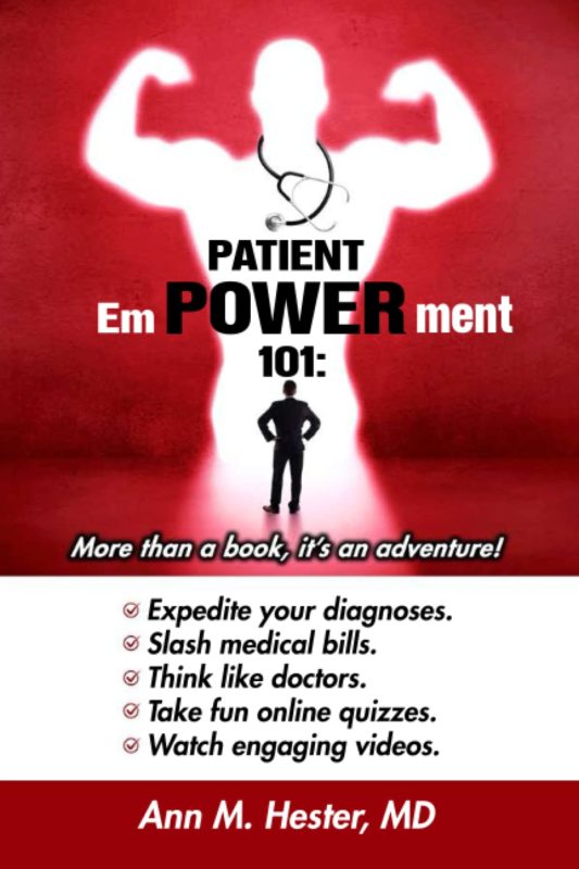 Patient Empowerment 101 by Ann M Hester M.D.