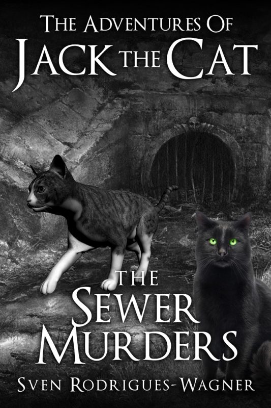 The Adventures of Jack The Cat – The Sewer Murders By Sven Rodrigues-Wagner