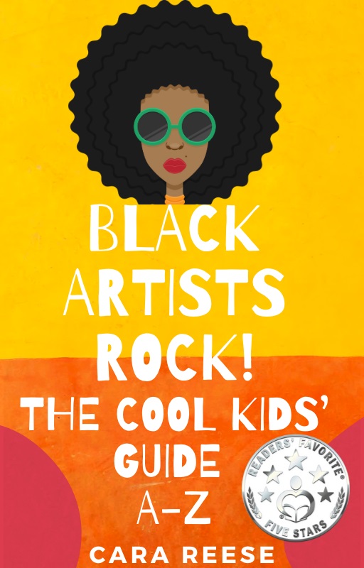 Black Artists Rock! The Cool Kids’ Guide A-Z By Cara Reese