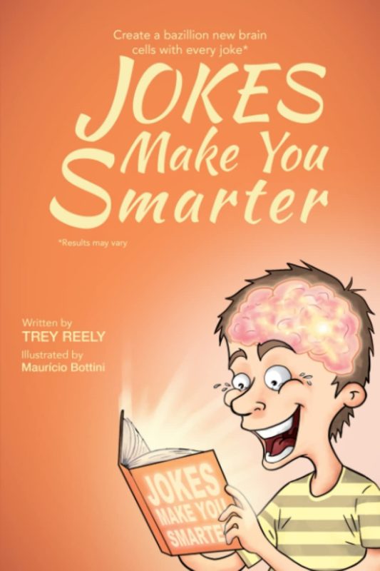 Jokes Make You Smarter By Trey Reely