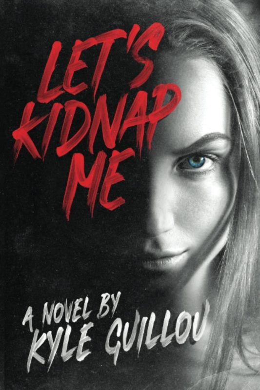 Let’s Kidnap Me By Kyle Guillou