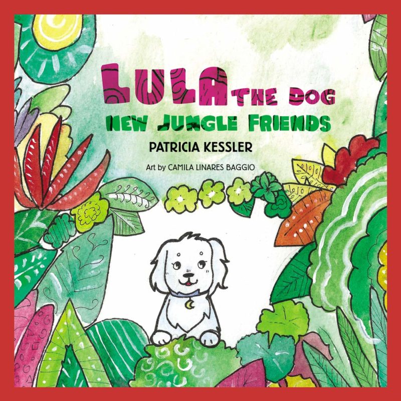 Lula the Dog: New Jungle Friends By Patricia Rae Kessler